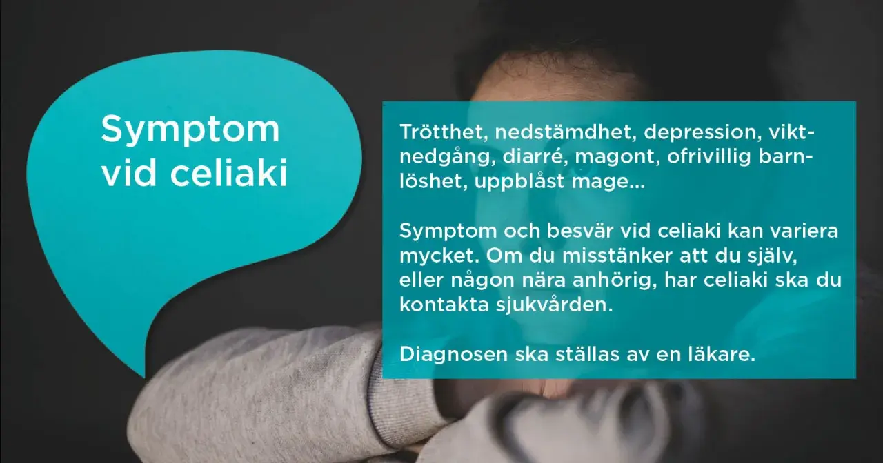 Trötthet, nedstämdhet, diarré, magont är vanliga symptom vid celiaki. Vid misstanke kontakta sjukvården.