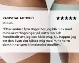 Michelle upplever lindring från nattliga urinträngningar och hoppas på hjälp med torra slemhinnor som klimakteriet medfört.